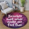 Beaches And Wine Make Me Fine Round Carpet Floor Rug Living Room Bedroom Decor Round Area Rug Carpet