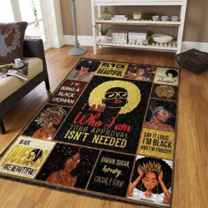Black Woman I Am Who I Am Your Approval Is Not Needed Rug Sport Decor Gift Floor Decor Living Room Carpet Rug Area Rug - 0f26ed80b955