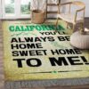 California Youll Always Be Home Sweet Home To Me Rug Sport Decor Gift Floor Decor Living Room Carpet Rug Area Rug - e9407439f857