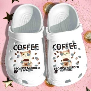 Cat Coffee Shoes Crocs Clog Gift For Boy Girl – Murder Is Wrong Clog Birthday Gift For Son Daughter