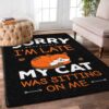 Cat Sorry Im Late My Cat Was Sitting On Me Rug Sport Decor Gift Floor Decor Living Room Carpet Rug Area Rug - d9f1ff83bf1d
