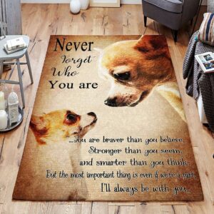 Chihuahua Never Forget Who You Are Ill Always Be With You Rug Sport Decor Gift Floor Decor Living Room Carpet Rug Area Rug - 0b849a7f691b