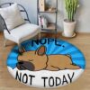 French Bulldog Nope Not Today Round Carpet Floor Rug Living Room Bedroom Decor Round Area Rug Carpet