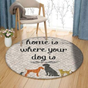 Home Is Where Your Dog Is Round Carpet Floor Rug Living Room Bedroom Decor Round Area Rug Carpet