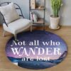 Not All Who Wander Are Lost Round Carpet Floor Rug Living Room Bedroom Decor Round Area Rug Carpet
