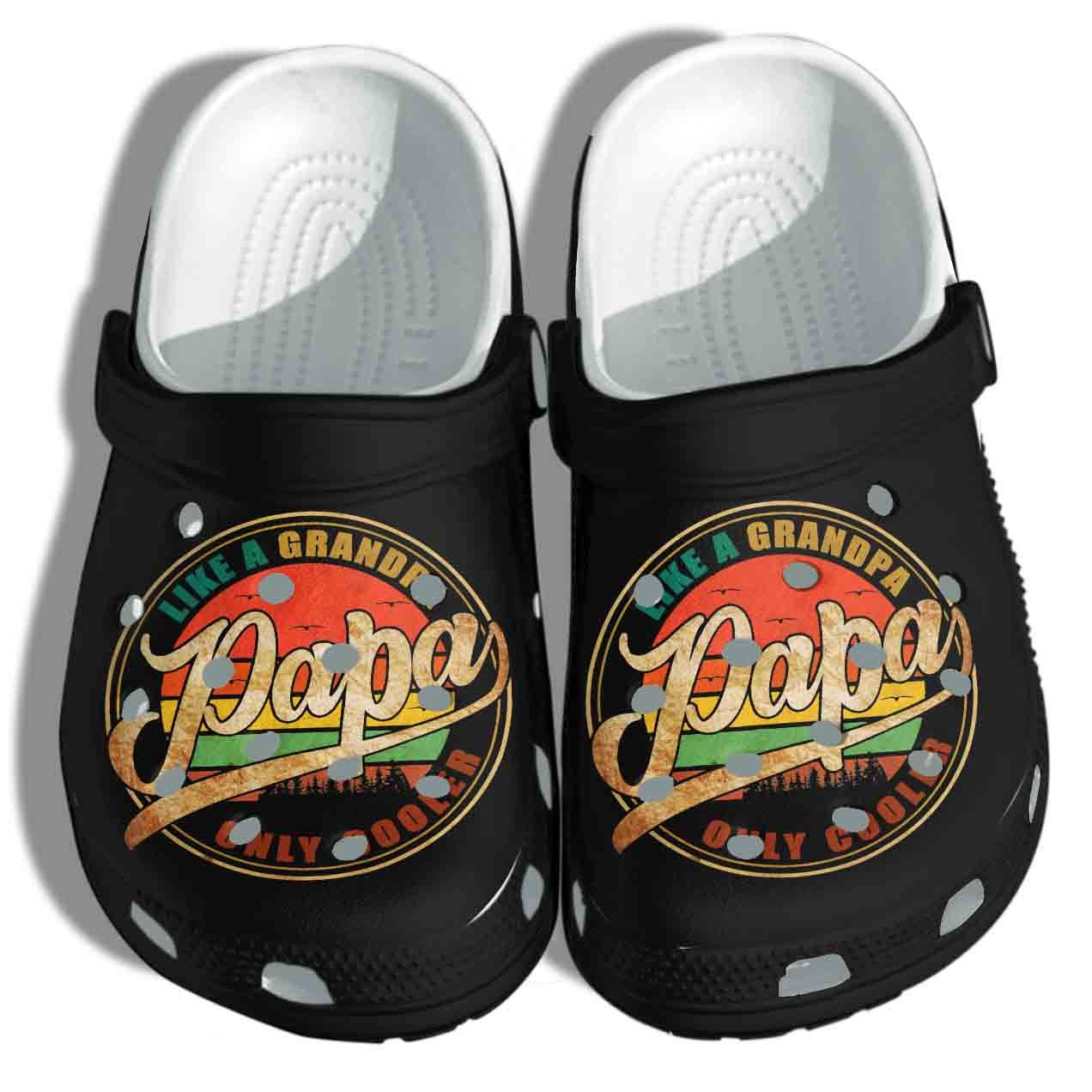 Papa Like A Grandpa Only Cooler Shoes Crocs Clog For Man Women – Fathers Day Gift Papa Like A Grandpa Only Cooler Shoes Crocs Clog For Man Women – Fathers Day Gift