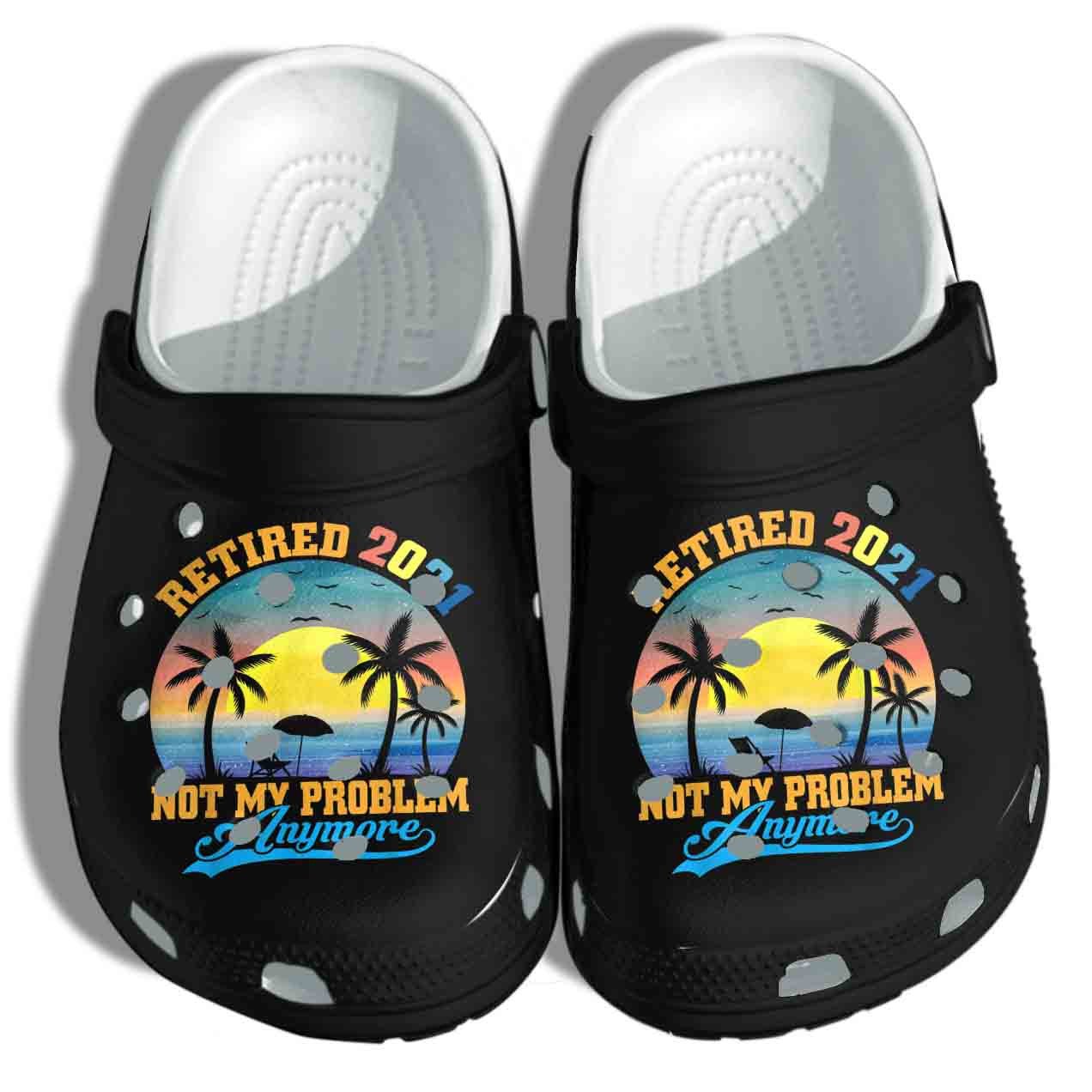Retired 2021 Shoes Crocs Clog – Not My Problem Anyone Clog Birthday Gift For Father Day Retired 2021 Shoes Crocs Clog – Not My Problem Anyone Clog Birthday Gift For Father Day