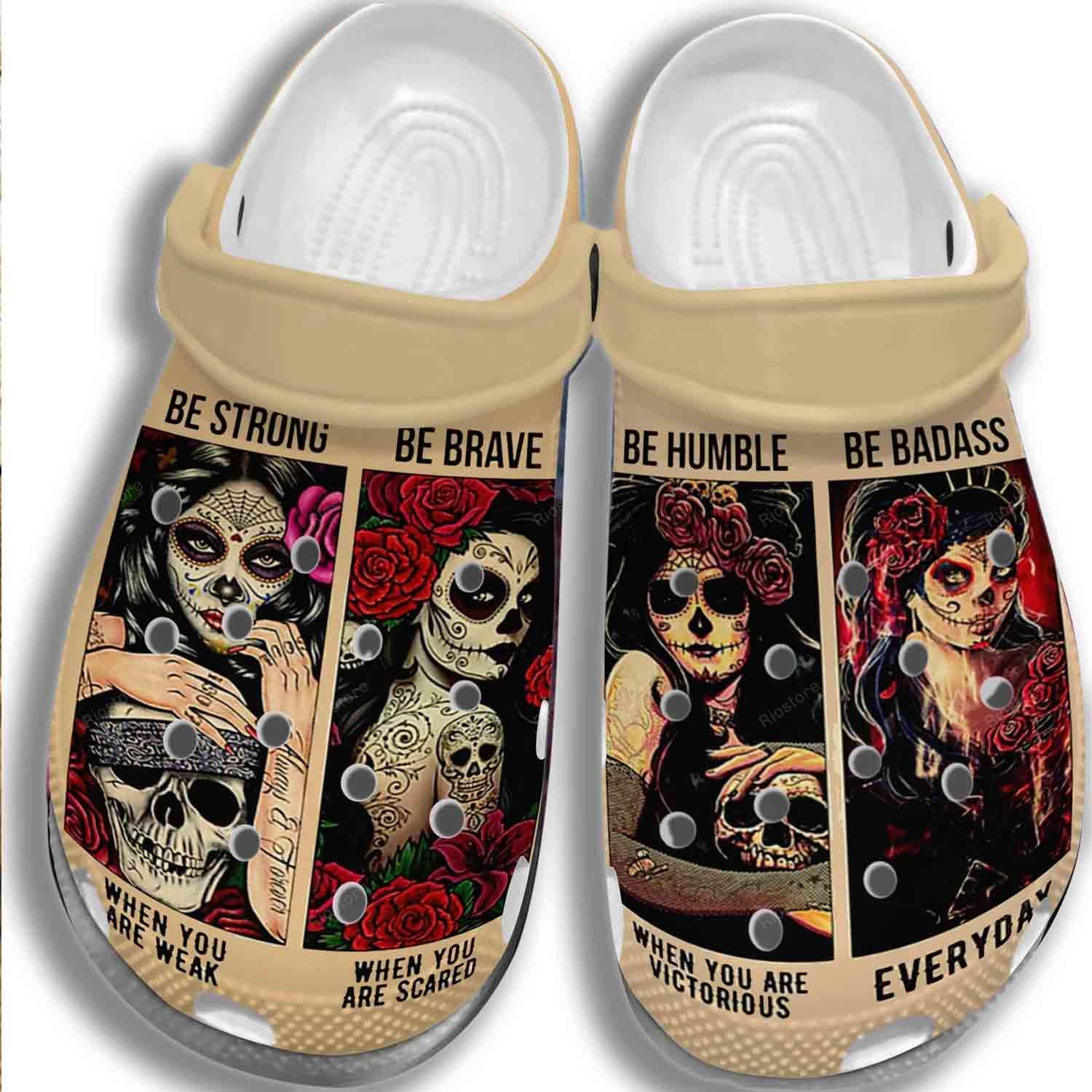 Sugar Skull Girl Be Strong Humble Crocs Clog Shoes Tattoo Women – Be Brave Badass Crocbland Clog Gifts For Women Sugar Skull Girl Be Strong Humble Crocs Clog Shoes Tattoo Women – Be Brave Badass Crocbland Clog Gifts For Women